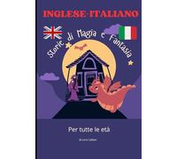 60 Storie di Magia e Fantasia inglese - italiano: Un viaggio tra streghe buone, elfi, spiriti e meraviglie, Fiabe bilingui, racconti brevi per ... - Storie Brevi per Imparare l’Inglese)