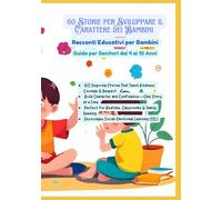60 Storie per Sviluppare il Carattere dei Bambini | Racconti Educativi per Bambini | Guida per Genitori dai 4 ai 10 Anni