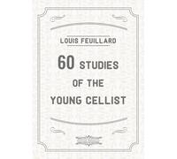 60 studies of the young cellist: Violoncello exercises for the left hand and the bow