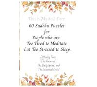 60 Sudoku Puzzles for People Who are Too Tired to Meditate but Too Stressed to Sleep.