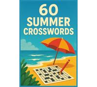 60 Summer Crosswords. 10 words per puzzle. Fun for all ages: 600 Words | All Ages | Clever & Educational Puzzles for the Summer (Puzzle books)