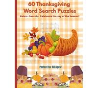 60 Thanksgiving Word Search Puzzles: Relax, Search & Celebrate the Joy of the Season: Large Print Fall-Themed Word Search Book for Adults and Seniors | Fun Autumn Brain Games with Solutions