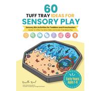 60 Tuff Tray Ideas for Sensory Play: Sensory Bin Activities for Toddlers and Preschoolers: Hands-On STEM, Fine Motor Skills, and Screen-Free Messy Play