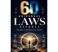 60 Universal Laws Decoded: Proverbs & Principles for Success