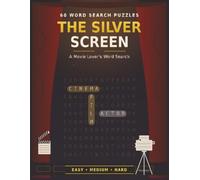 60 WORD SEARCH PUZZLES The Silver Screen: A Movie Lover's Word Search