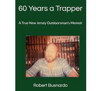 60 Years a Trapper: A True New Jersey Outdoorsman's Memoir