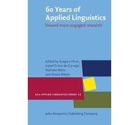 60 Years of Applied Linguistics: Toward more engaged research: 22 (AILA Applied Linguistics Series)