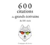 600 Citations Des Grands Écrivains Du XXe Siècle