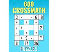 600 CrossMath Puzzles: Addition, Subtraction, Multiplication, Division | Easy To Hard Cross Math Puzzles | For Kids And Adults