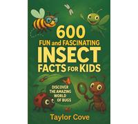 600 Fun and Fascinating Insect Facts for Kids: Discover the Amazing World of Bugs (Facts About The World)