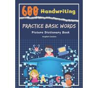 600 Handwriting Practice Basic Words Picture Dictionary English Catalan Book: Speed teaching kids learn to read trace and write cartoons vocabulary by ... as well as capital letters writing skills.