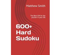 600+ Hard Sudoku: The Best Gift for the puzzler in your life (600+ Sudoku)