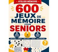 600 Jeux de Mémoire pour Seniors: Grand Format en Gros Caractères : Mots Mêlés, Sudoku, Mots Croisés, Calculs, Quiz et plus de 20 jeux variés sur 3 niveaux pour entretenir sa mémoire en s'amusant