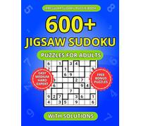 600+ Jigsaw Sudoku Puzzles for Adults: A Book of Easy, Medium, Hard and Expert Irregular Sudoku with Solutions (The Sudoku Shape Logic Series)