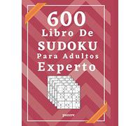 600 Libro De Sudoku Para Adultos Experto: Libro Del Rompecabezas Juegos De Lógica