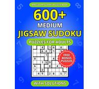 600+ Medium Jigsaw Sudoku Puzzles for Adults: A Book of Irregular Sudoku with Solutions (The Sudoku Shape Logic Series)