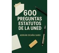 600 Preguntas Estatutos de la UNED (Preguntas para oposiciones)