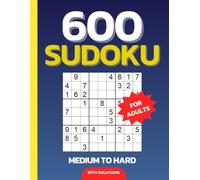 600 Sudoku for Adults: From Medium to Hard with Solutions