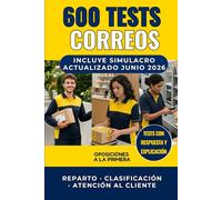 600 Tests Correos: Preguntas con Respuesta y Explicación para Aprobar las Oposiciones a la Primera