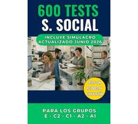 600 Tests Seguridad Social: Preguntas con Respuesta y Explicación para Aprobar las Oposiciones a la Primera