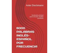 6000 PALABRAS INGLÉS-ESPAÑOL POR FRECUENCIA: Vocabulario principal para la escuela, estudios y profesión