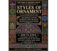 6000 Years of Ornament History with Nearly 4000 Drawings: STYLES OF ORNAMENT - The Complete 4 Volume White on Black Negative Art and Craft Edition - ... Structures and Ornaments Coloring Books)