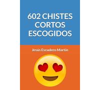602 CHISTES CORTOS ESCOGIDOS (CHISTES CORTOS ESCOGIDOS (Kindle y Tapa blanda))