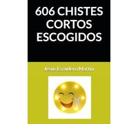 606 CHISTES CORTOS ESCOGIDOS (CHISTES CORTOS ESCOGIDOS (Kindle y Tapa blanda))