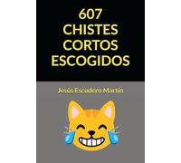607 CHISTES CORTOS ESCOGIDOS (CHISTES CORTOS ESCOGIDOS (Kindle y Tapa blanda))
