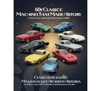 60s Classics: Machines That Made History - Classic Cars to Color - Clásicos de los 60: Máquinas que Hicieron Historia: A bilingual journey ... design. Perfect for the whole family!