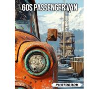 60s Passenger Van Photo Book: Vintage Passenger Vehicle Images From The 1960s Showcasing Spacious Travel Designs And Retro Lifestyle Vehicle Photography For Van Enthusiasts