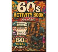 60's Puzzle Book for Adults: Retro Crossword, Word Search & Sudoku Inspired by the Swinging Sixties: 20 Crossword Puzzles • 20 Word Search Puzzles • 20 Sudoku Puzzles • Answer Keys • 6 x 9 Format