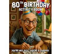 60th Birthday Activity Book: Funny 60th Birthday Gifts for Men, Sudoku, Mazes, Word Search, Trivia and More