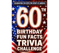 60th Birthday Fun Facts Trivia Challenge - Perfect Gifts for Teens & Adults (Special USA Birthday Edition): Celebrating You with the Spirit of America ... Memories, Milestones & The American Journey