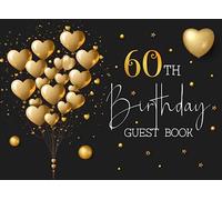 60th Birthday Guest Book: 60 Year Old Black & Gold Party Sign In Book For Written Wishes - Memory Album & Keepsake Journal - Signature Message Scrapbook - Celebration Guestbook Bday Gift Ideas 8.25x6