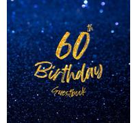 60th Birthday Guest Book Beautiful Navy Blue Background with Starry Night Sky Pattern Gold Text 8.5x8.5" 100 Pages Inside with Photo Space and ... for 3 Guests. Accommodates over 100 Guests