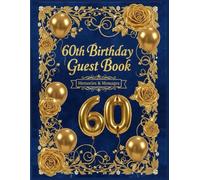 60th Birthday Guest Book: Happy 60th Birthday Guest Book for Sixty-Year-Old-Keepsake Best Wishes, Memories, Gift Log,And Photo Pages-Guest Message and ... with Faux Glitter Balloons-Elegant Floral