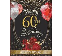60th Birthday Guest Book: Party Sign-In Messages for Sixty Year Old | Memory Keepsake for Her | Red & Black Design with Flowers