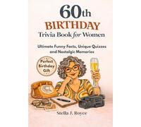 60th Birthday Trivia Book for Women: Ultimate Funny Facts, Unique Quizzes and Nostalgic Memories