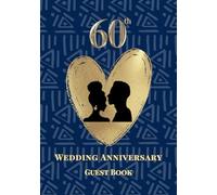 60th Wedding Anniversary Guest Book: A Celebration of Love, Family, and Tradition | Sign-In Book for Guest Messages, Blessings and Memories