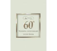 60th Wedding Anniversary Guest Book: A Celebration of Love, Family, and Tradition | Sign-In Book for Guest Messages, Blessings and Memories
