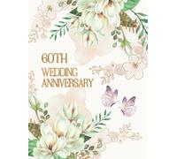 60th Wedding Anniversary Guest Book: Guestbook for best wishes from family and friends for the Anniversarians, a precious keepsake of a special moment in life