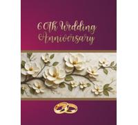 60TH Wedding Anniversary Guest Book: Memory Book for collecting best wishes, memories and photos, a nice keepsake for Diamond Marriage Jubilarians