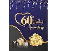 60th Wedding Anniversary Guest Book: Wish Book to collect congratulations, wishes and advices from guests for the couple celebrating their wedding anniversary