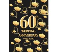 60th Wedding Anniversary Guest Book: Wish Book to collect messages with congratulations, wishes for the couple celebrating their Jubilee