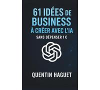 61 idées de business à créer avec l'IA: sans dépenser 1 €