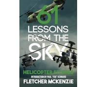 61 Lessons From The Sky: Military Helicopters: Helicopter Stories: 5