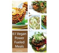 61 Mouth Watering Vegan Recipes that are packed with protein.: Vegan recipes the entire family will love. Vegetarian Recipes that are full of Veggie Protein