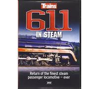 611 in Steam: Return of the Finest Steam Passenger Locomotive Ever