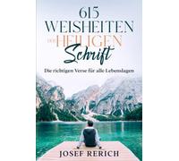 615 Weisheiten der Heiligen Schrift: Verse für alle Situationen und für jeden Anlass zum Nachschlagen oder zum Verschenken. Zum Trost, zur Freude und zur Ehre Gottes